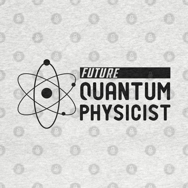 Future Quantum Physicist by KC Happy Shop